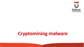 Cryptomining malware
 