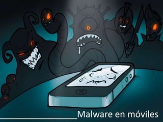 ________________Malware en móviles
 