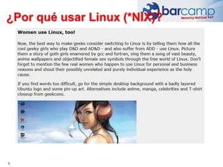 ¿Por qué usar Linux (*NIX)?
5
 