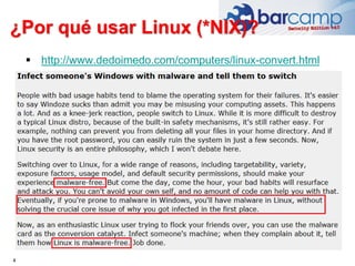 ¿Por qué usar Linux (*NIX)?
4
 http://www.dedoimedo.com/computers/linux-convert.html
 