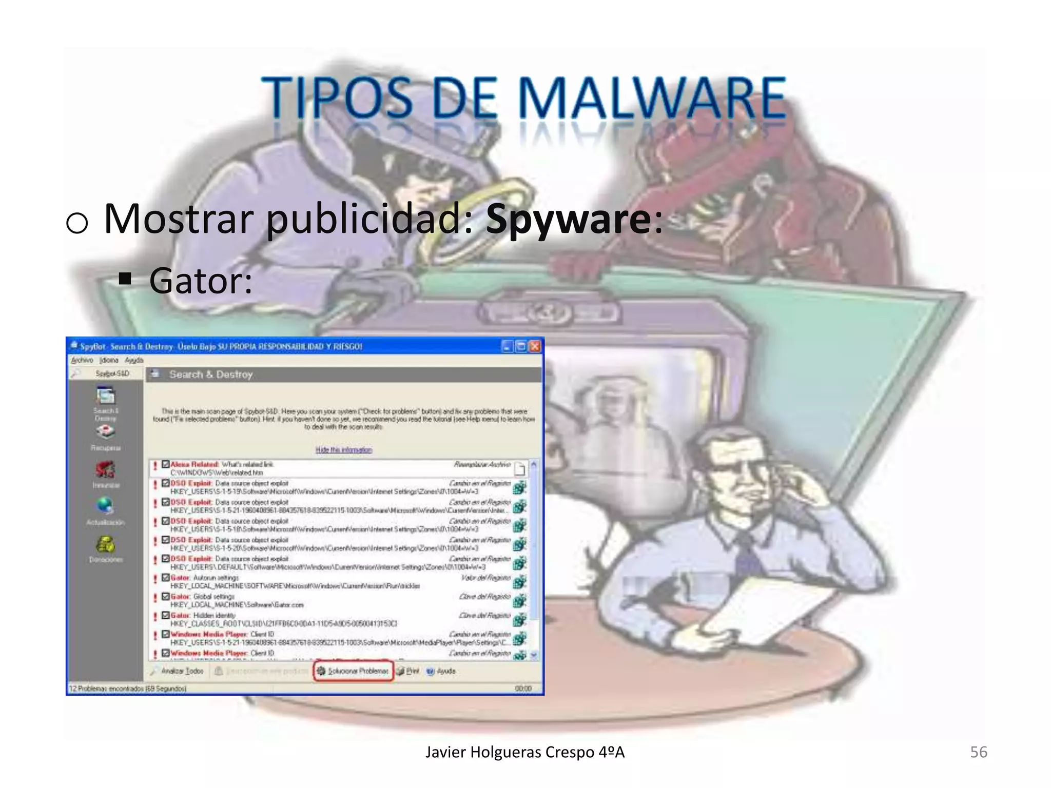 o Mostrar publicidad: Spyware:
 Gator:

Javier Holgueras Crespo 4ºA

56

 