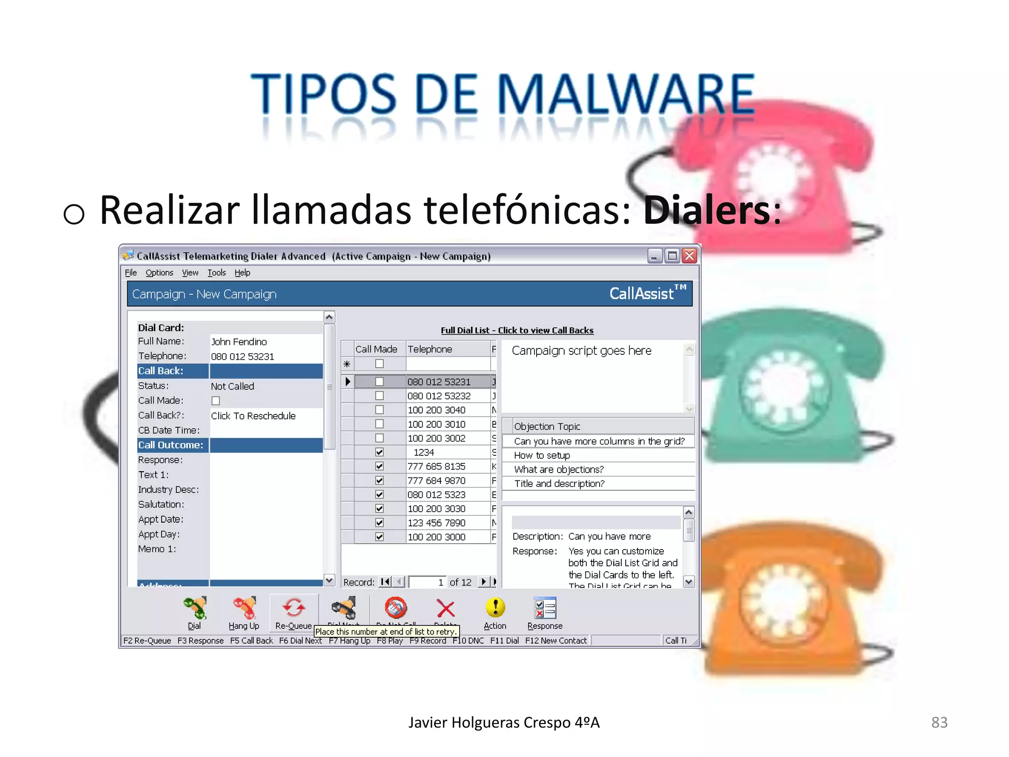 o Realizar llamadas telefónicas: Dialers:

Javier Holgueras Crespo 4ºA

83

 