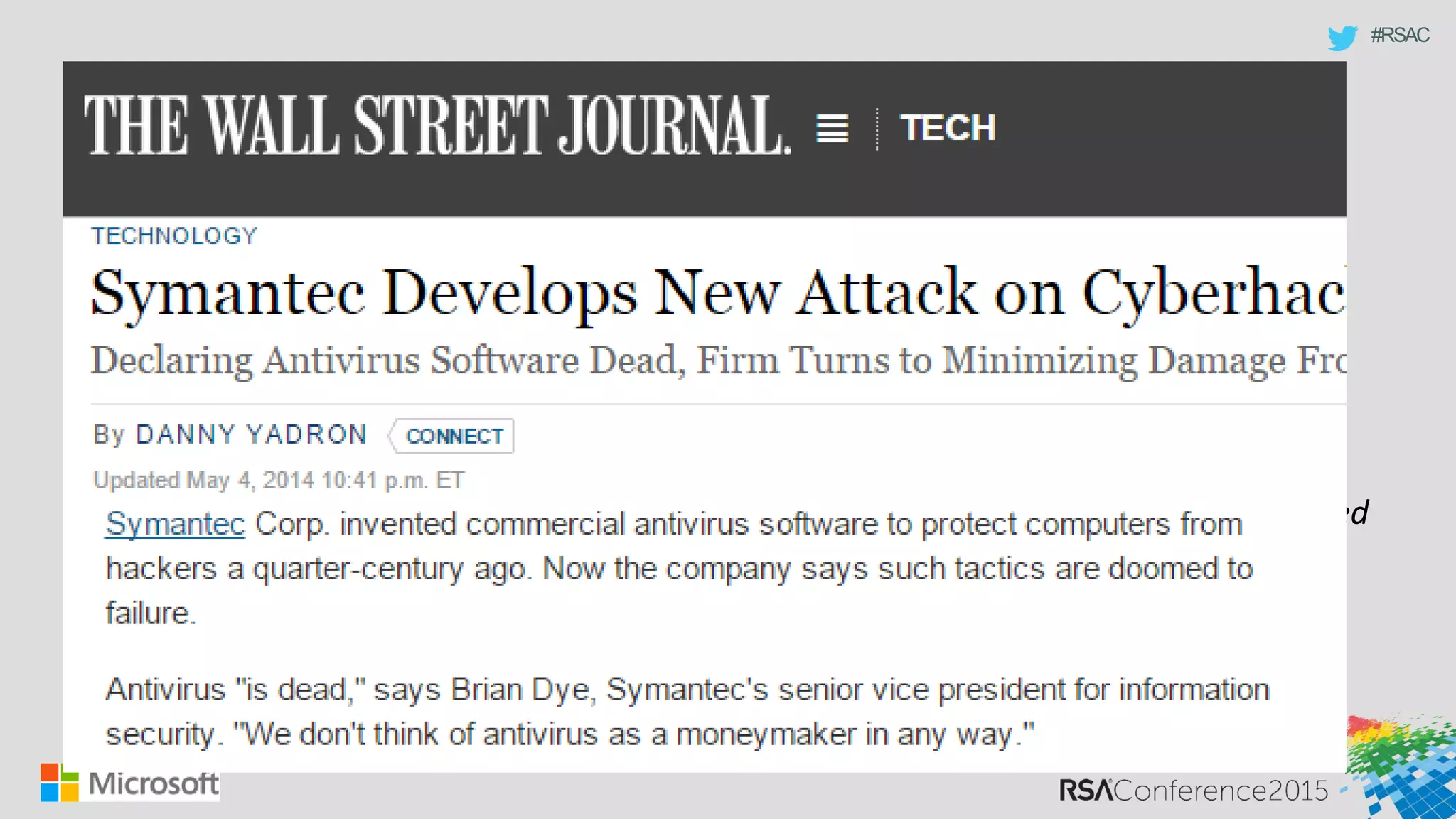 #RSAC
“When combining the results from all four AV engines, less
than 40% of the binaries were detected.”
Source:
CAMP: Content-Agnostic Malware Protection
Proceedings of 20th Annual Network & Distributed
System Security Symposium
https://www.cs.jhu.edu/~moheeb/aburajab-ndss-13.pdf
 