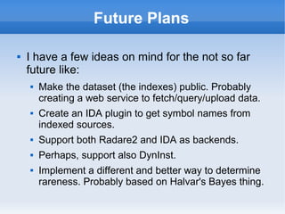 Future Plans
 I have a few ideas on mind for the not so far
future like:
 Make the dataset (the indexes) public. Probabl...