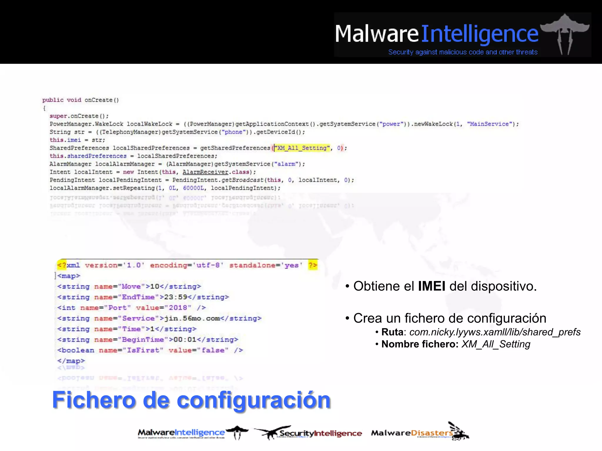 • Obtiene el IMEI del dispositivo.

                           • Crea un fichero de configuración
                                • Ruta: com.nicky.lyyws.xamll/lib/shared_prefs
                                • Nombre fichero: XM_All_Setting




Fichero de configuración
 