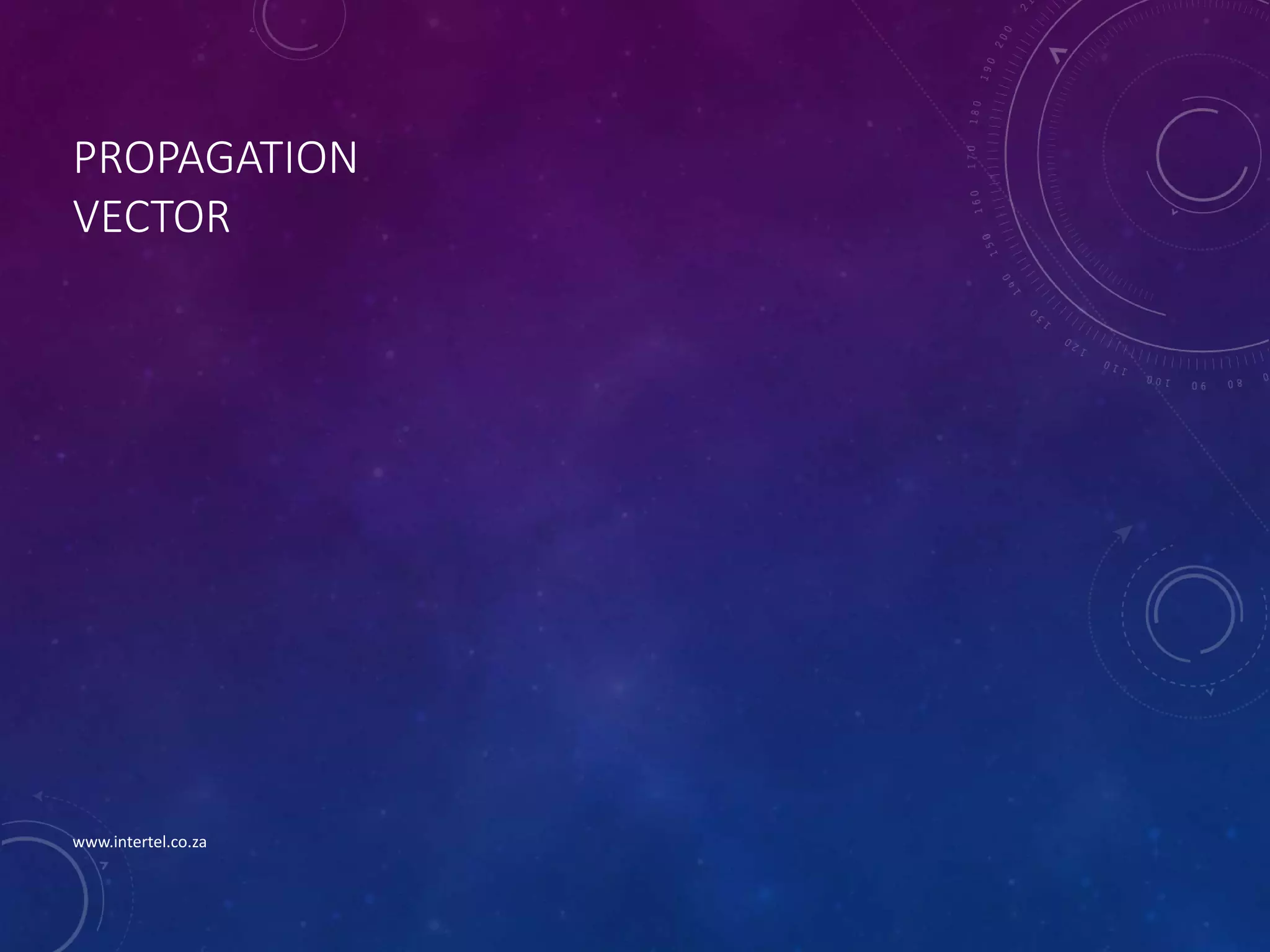 PROPAGATION
VECTOR
www.intertel.co.za
 