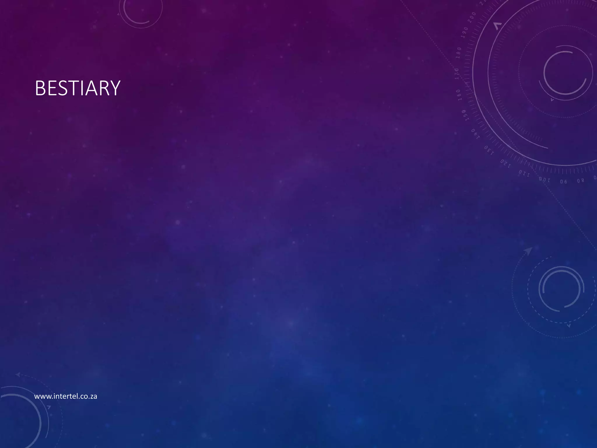 BESTIARY
www.intertel.co.za
 