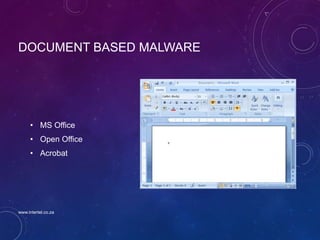 DOCUMENT BASED MALWARE
• MS Office
• Open Office
• Acrobat
www.intertel.co.za
 