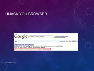 HIJACK YOU BROWSER
www.intertel.co.za
 