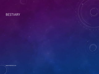 BESTIARY
www.intertel.co.za
 