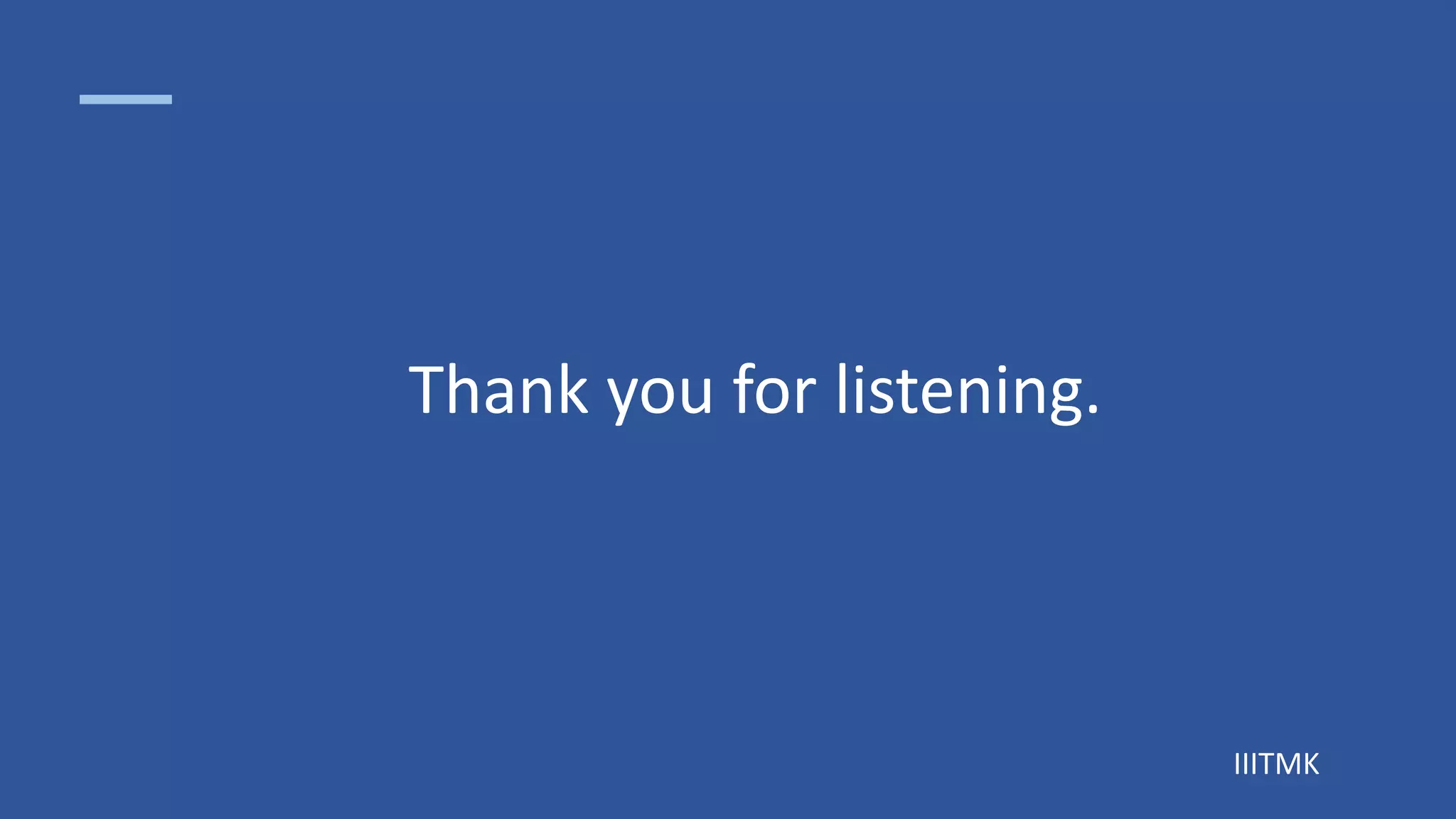 IIITMK
Thank you for listening.
 