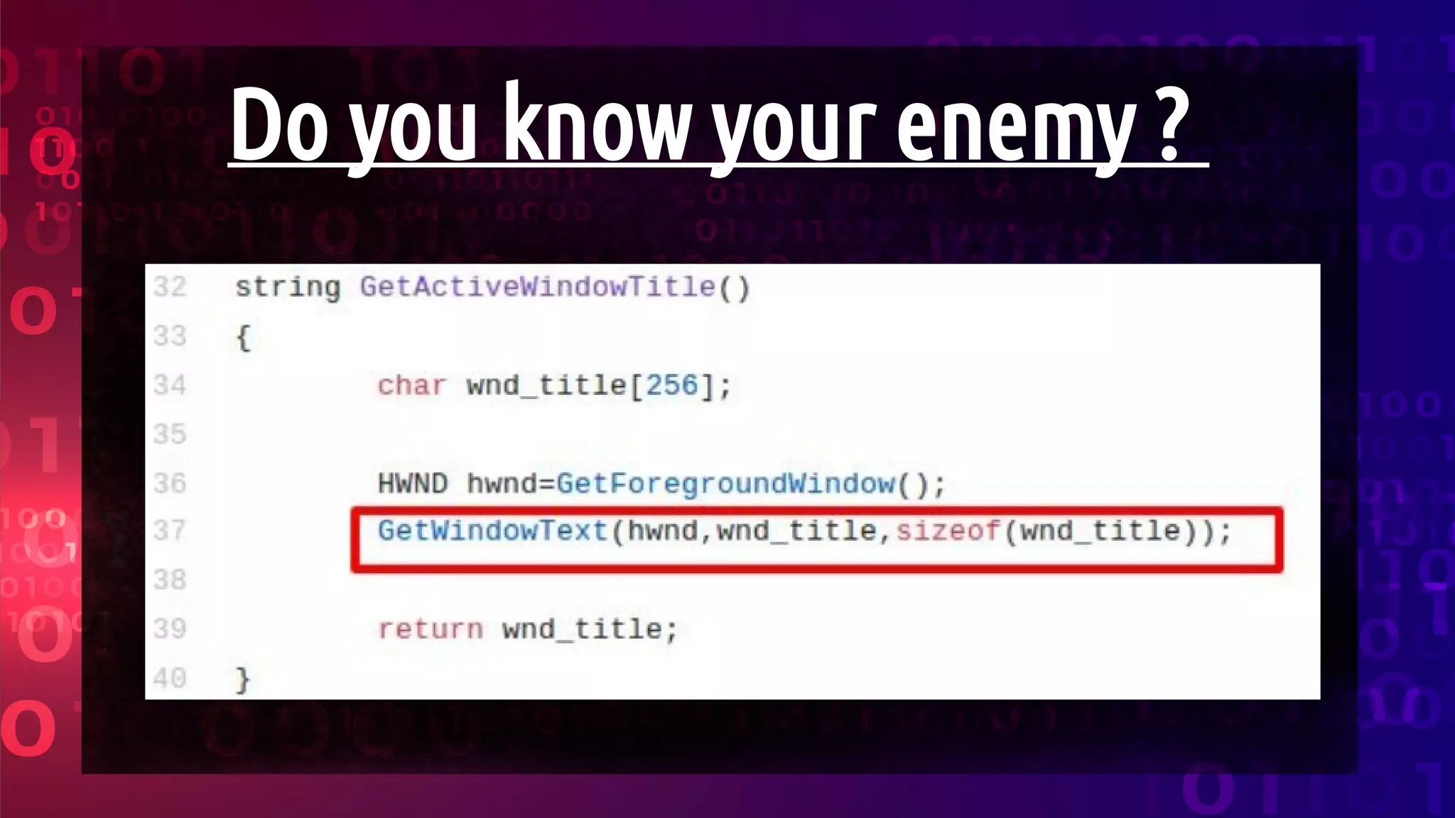 Do you know your enemy ?
 