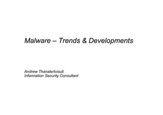 Malware – Trends & Developments



Andrew Thanalertvisuti
Information Security Consultant
 