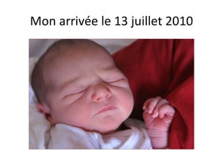 Mon arrivée le 13 juillet 2010 
