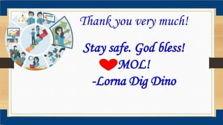 Thank you very much!
Stay safe. God bless!
MOL!
-Lorna Dig Dino
 