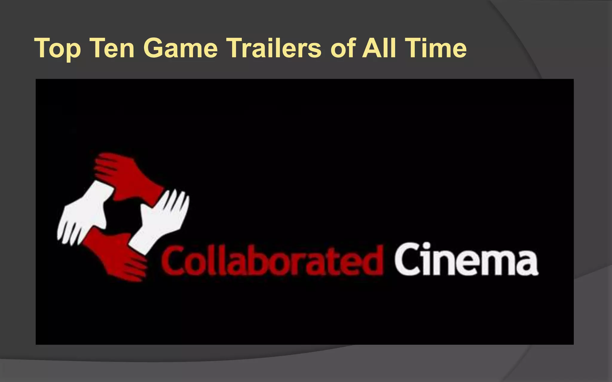 Video
 Game release announcement
 Trailers or gameplay video of characters,
themes, features
 In-game cinematics or “first 5 minutes”
 Interviews, behind the scenes, live streams
 Big, new trailer jut as game launches
 