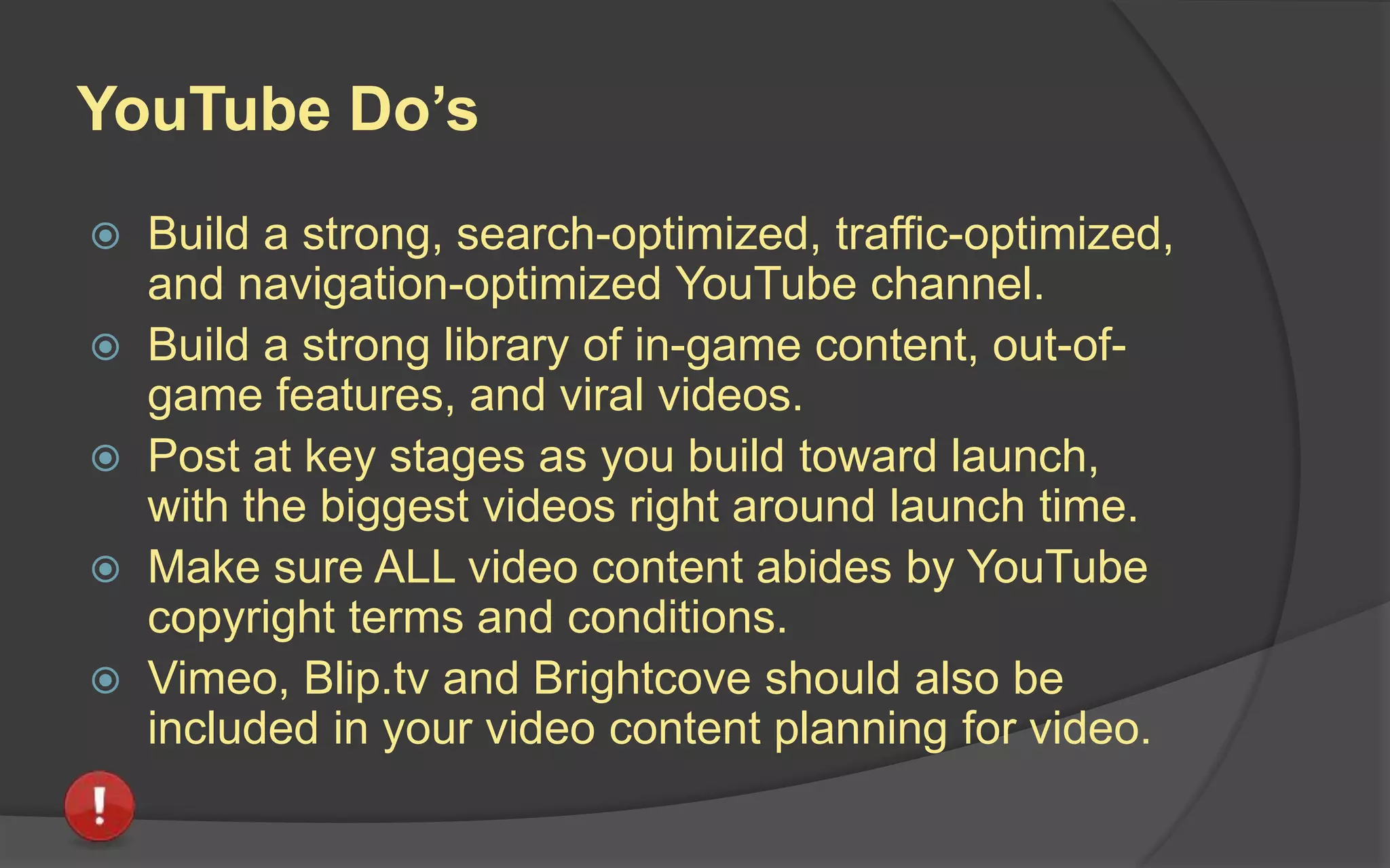 Group Quest
Create a video blog script and storyboard for
your game.
 Write a script for a 1-2 minute video blog. It
can be serious or funny, but it should sound
professional and spoken as though you were
speaking to potential customers for your
game.
 Create a PowerPoint of still images as your
storyboard. Each PowerPoint page should
look like a single frame from your video.
 Present the video blog trailer to class.
 