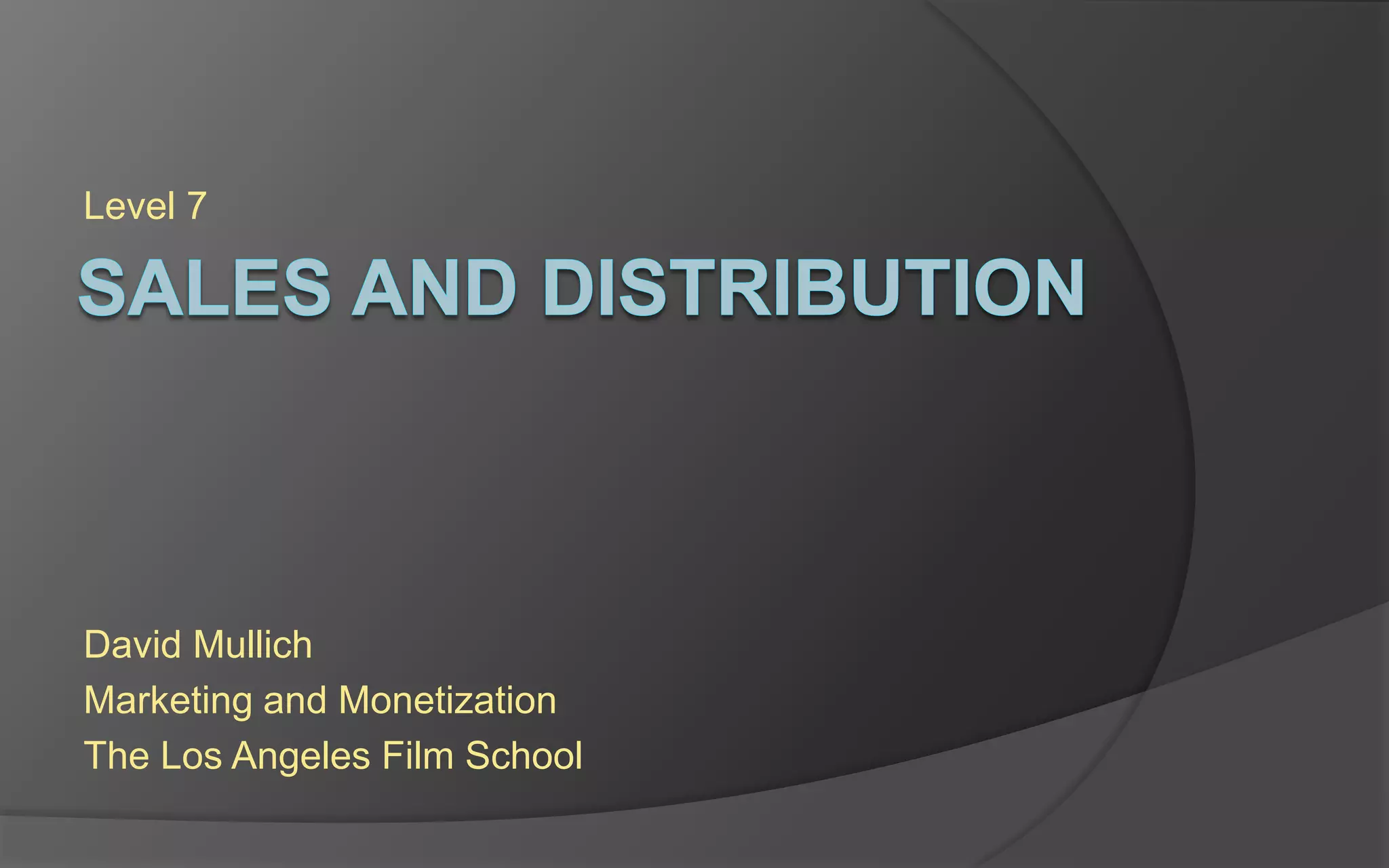 Level 7
David Mullich
Marketing and Monetization
The Los Angeles Film School
 