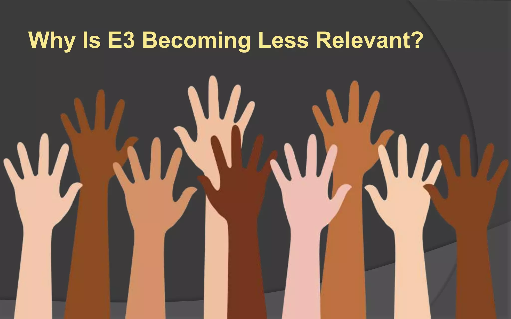 Why Is E3 Becoming Less Relevant?
 