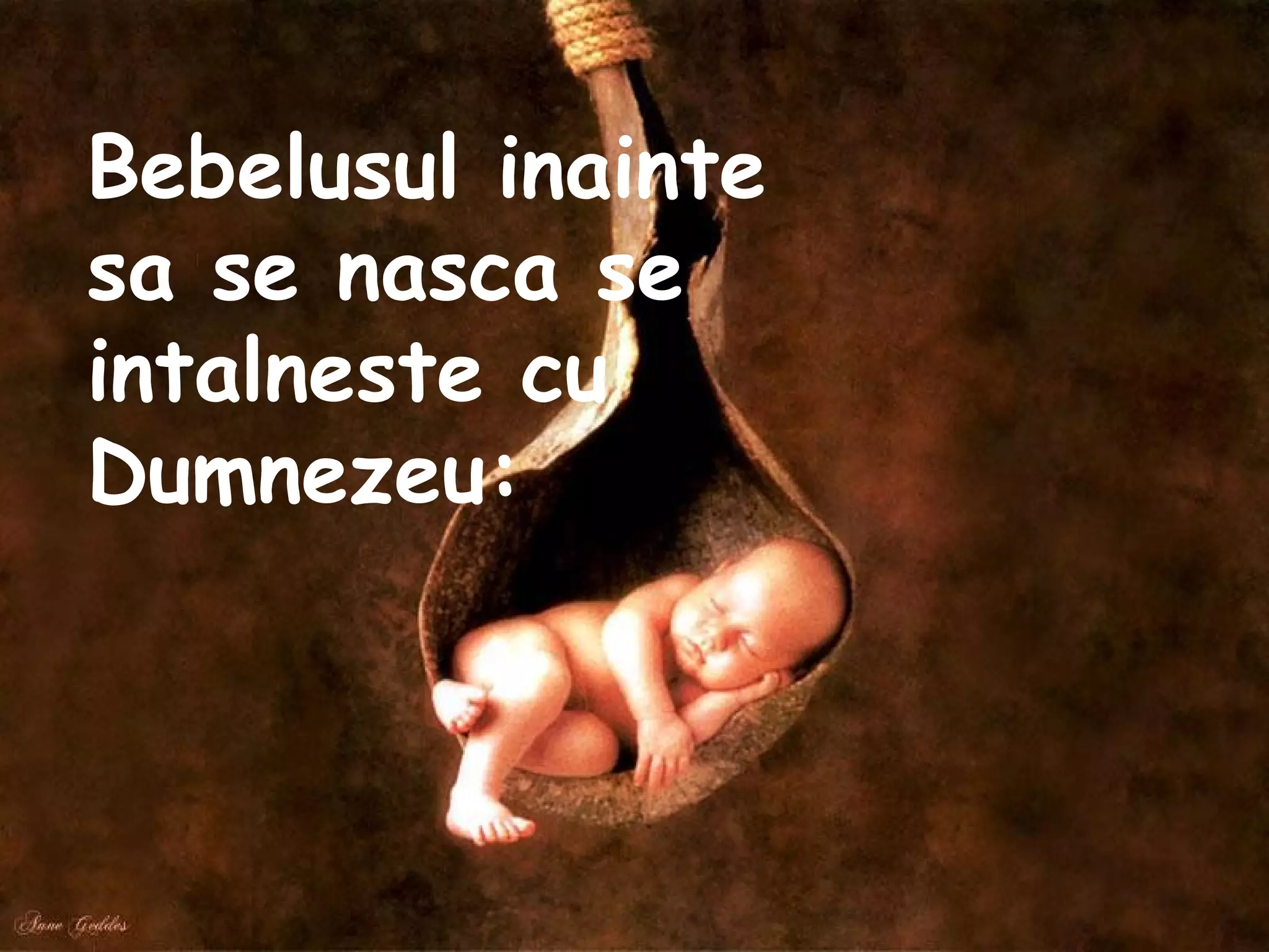 Bebelusul inainte sa se nasca se intalneste cu Dumnezeu: