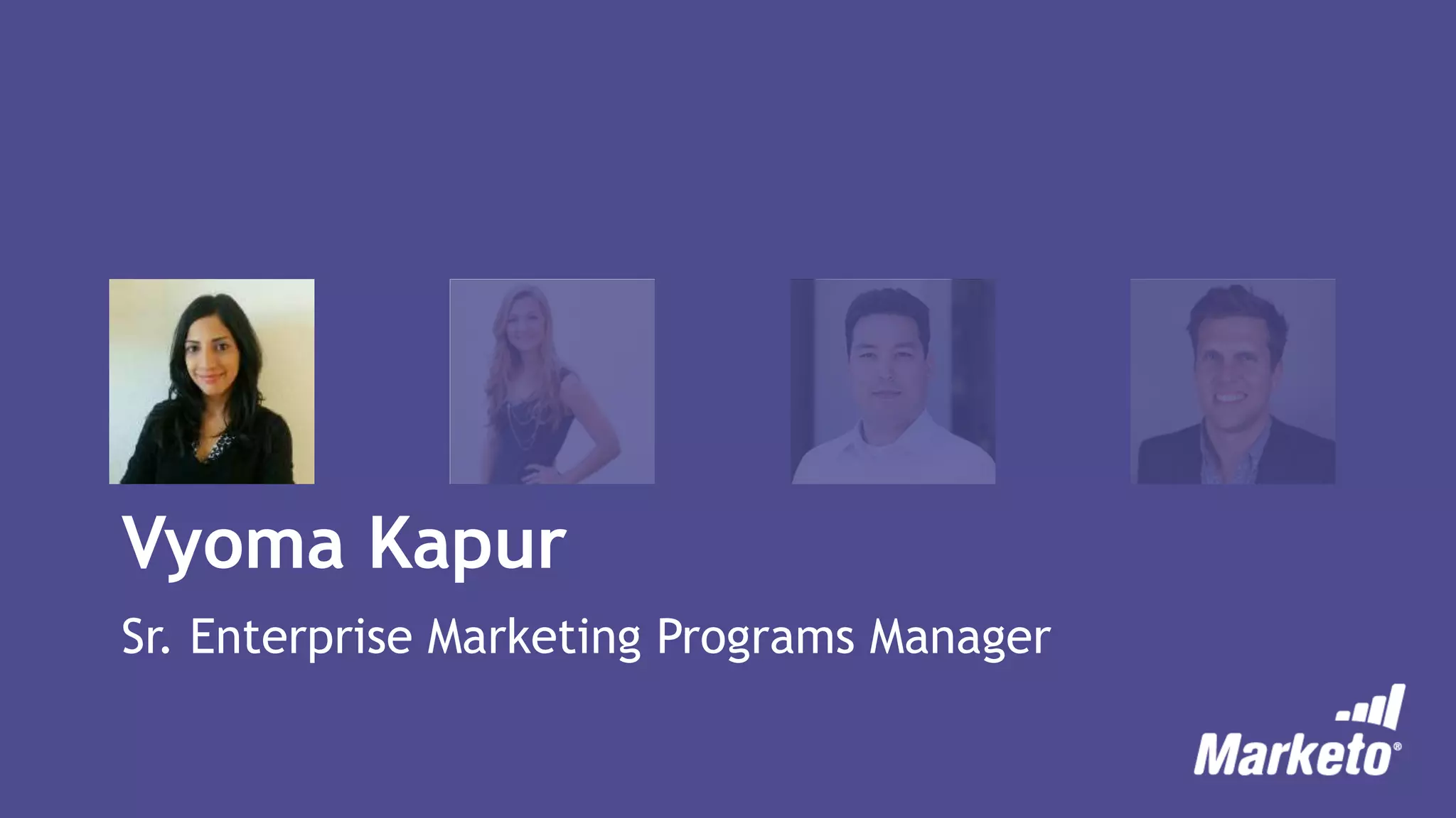 Vyoma Kapur
Sr. Enterprise Marketing Programs Manager
 