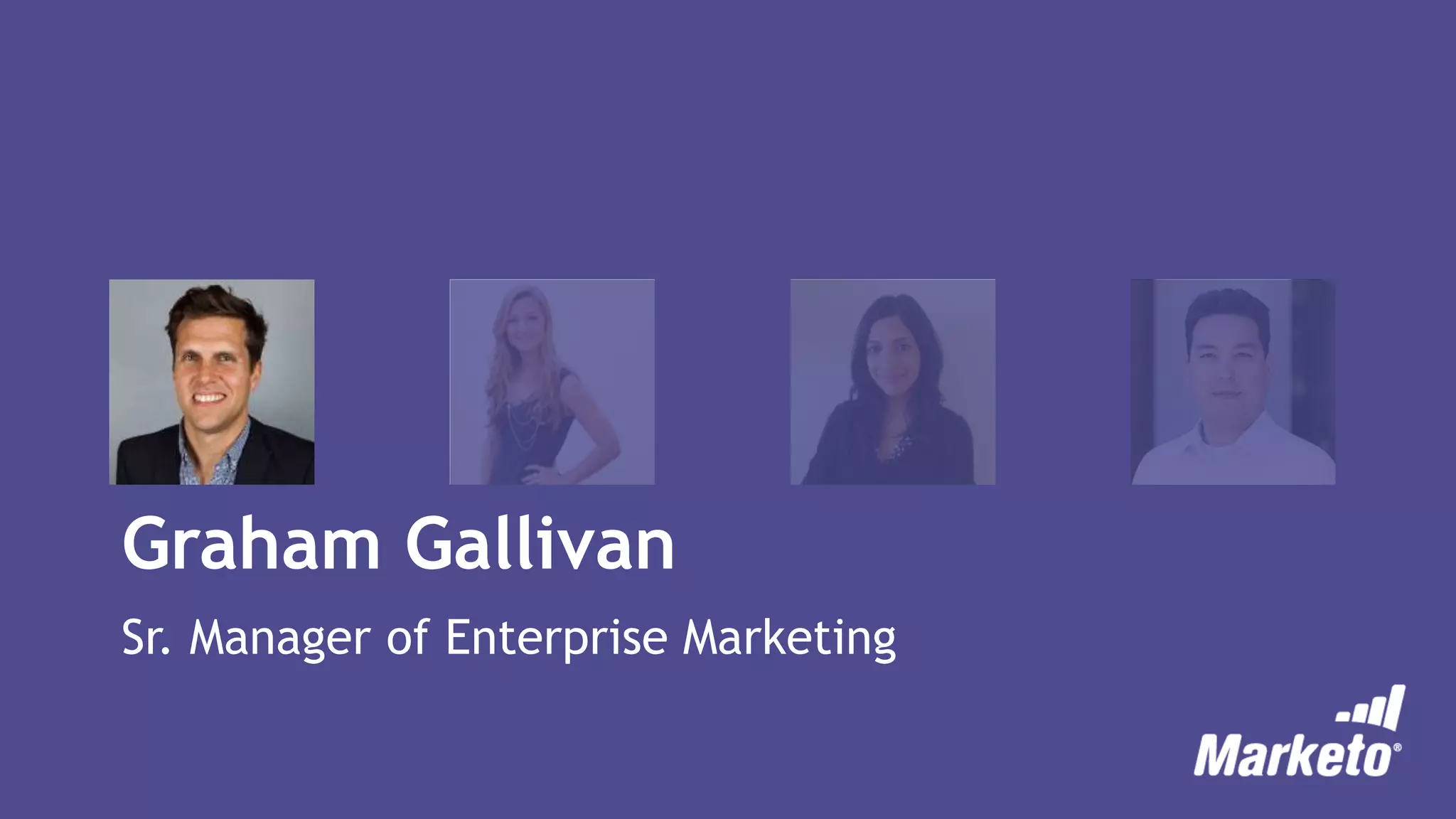 Graham Gallivan
Sr. Manager of Enterprise Marketing
 