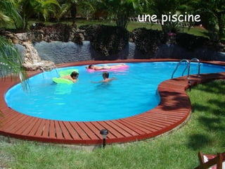 une piscine
 