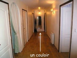 un couloir
 
