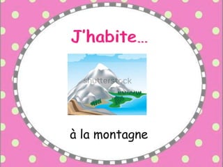 à la montagne
 