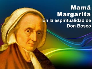 Mamá
Margarita
En la espiritualidad de
Don Bosco
 