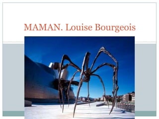 MAMAN. Louise Bourgeois

 