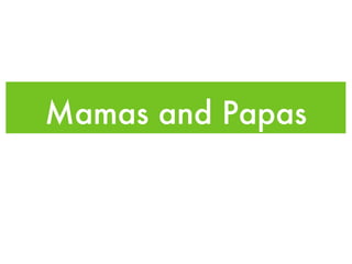 Mamas and Papas 