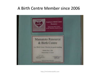 A Birth Centre Member since 2006http://michellerodulfo.com