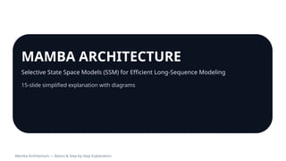 Mamba Architecture: Efficient Long-Sequence Modeling with Selective ...