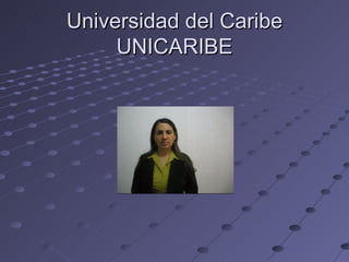 Universidad del Caribe UNICARIBE 