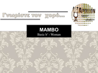 Basic b’ - Woman
MAMBO
 