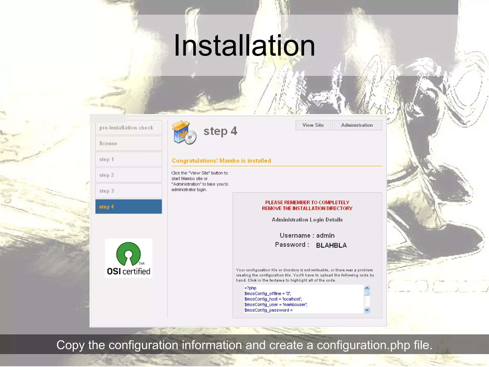 Installation Copy the configuration information and create a configuration.php file. 