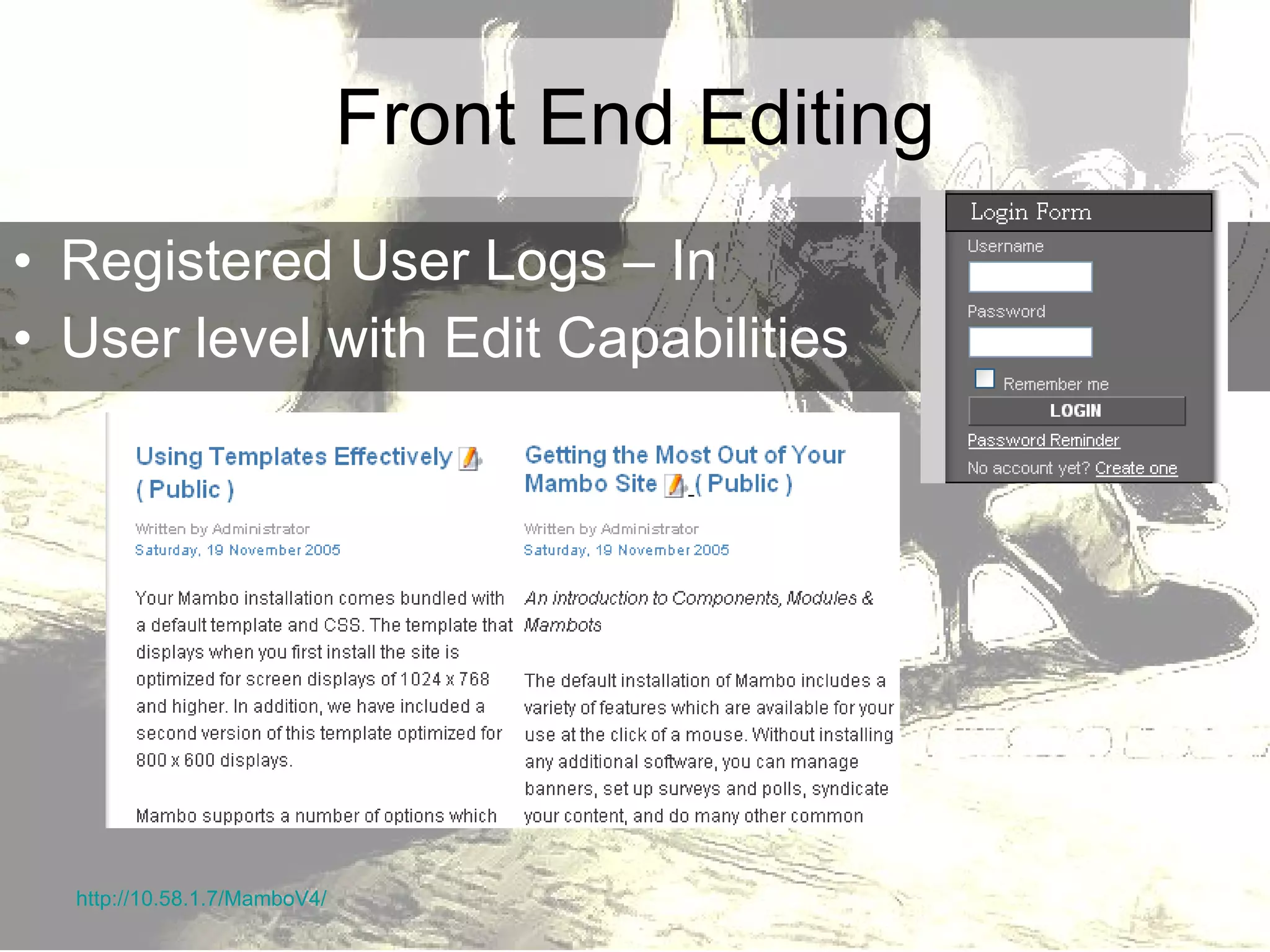 Front End Editing Registered User Logs – In User level with Edit Capabilities http://10.58.1.7/MamboV4/ 