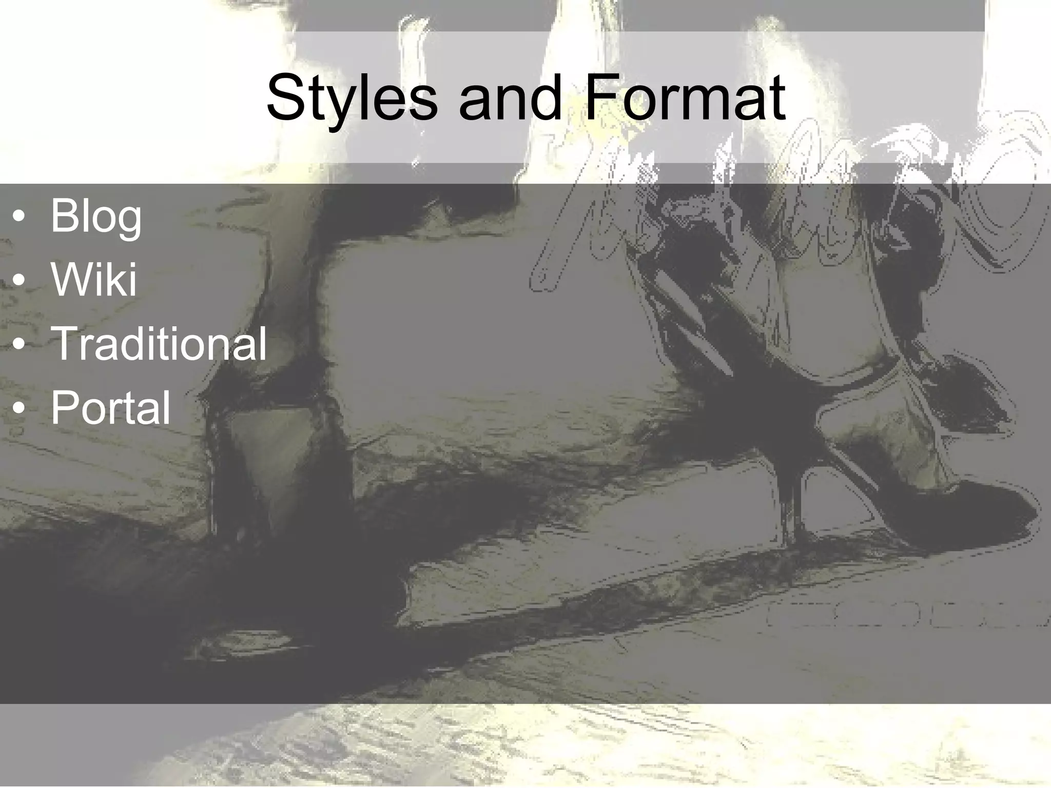 Styles and Format Blog Wiki Traditional Portal 