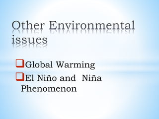 Global Warming
El Niño and Niña
Phenomenon
 