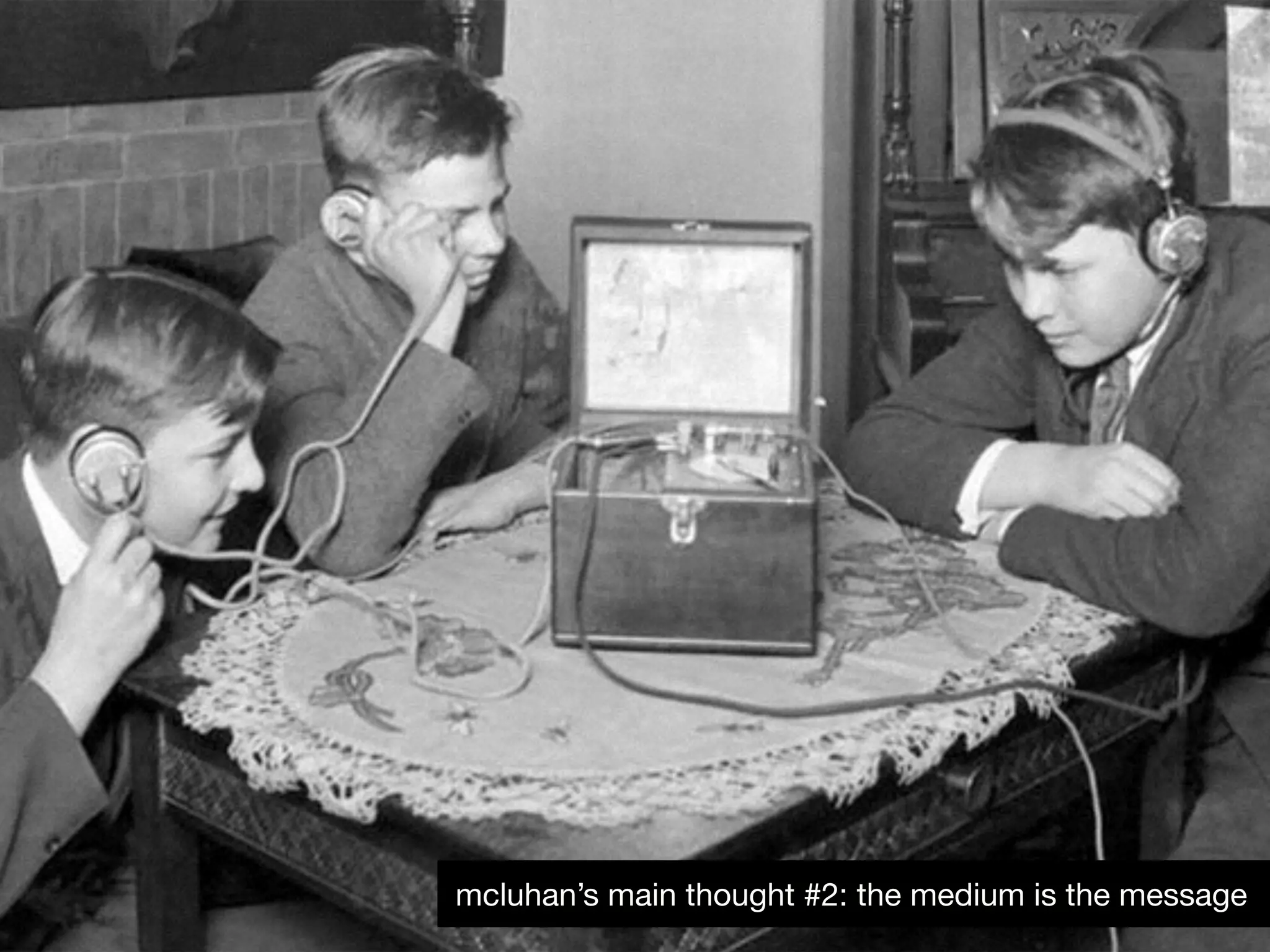 mcluhan’s main thought #2: the medium is the message
 