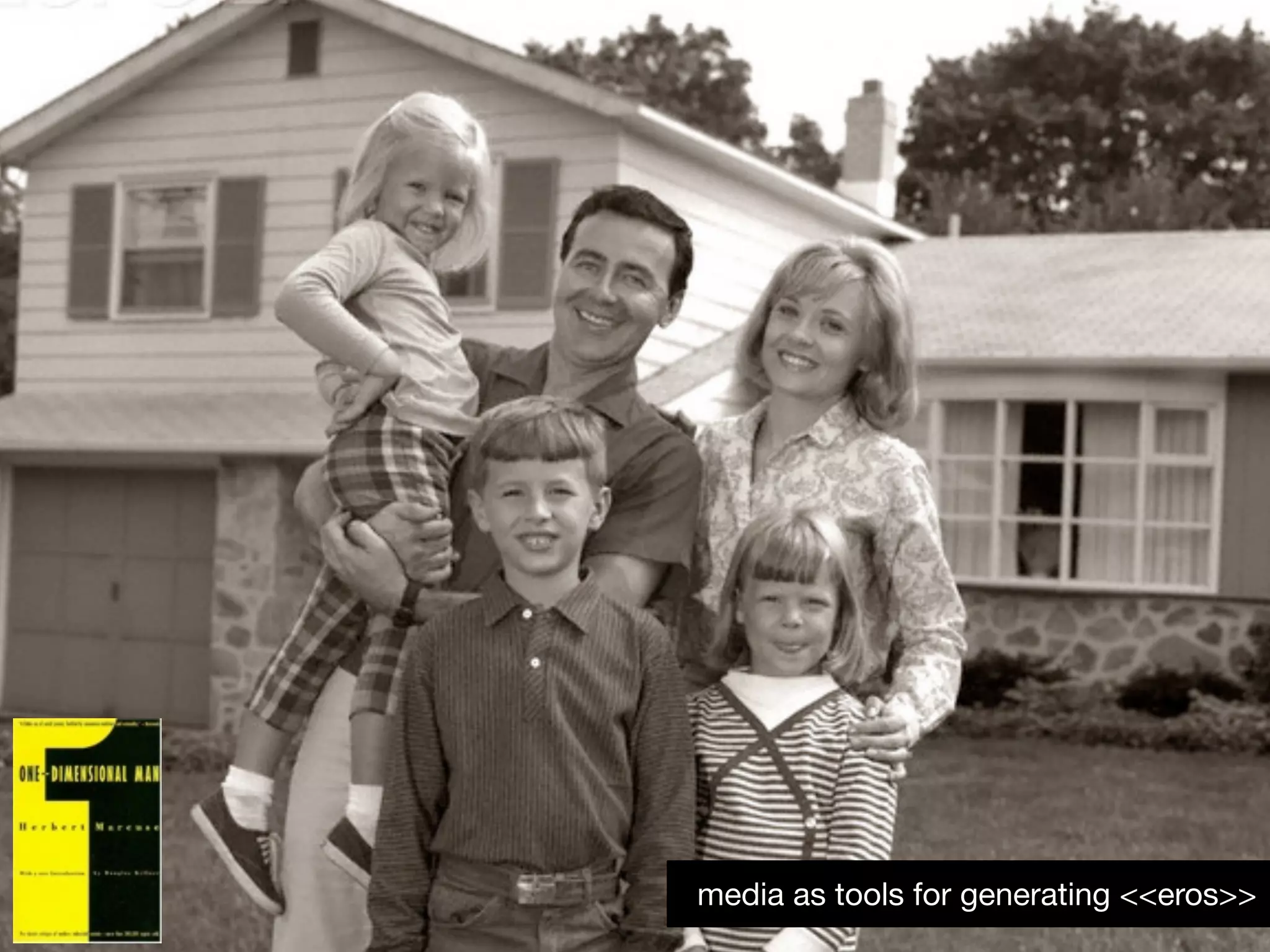 media as tools for generating <<eros>>
 