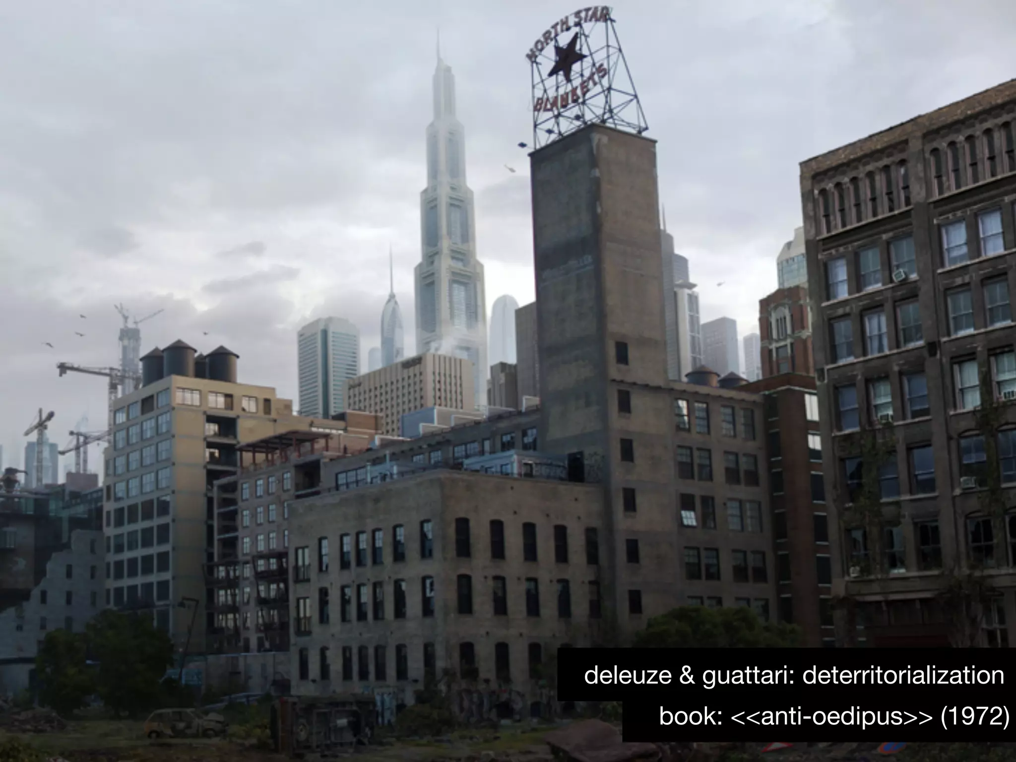 book: <<anti-oedipus>> (1972)
deleuze & guattari: deterritorialization
 