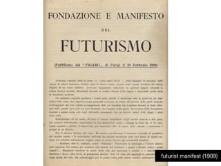 futurist manifest (1909)
 