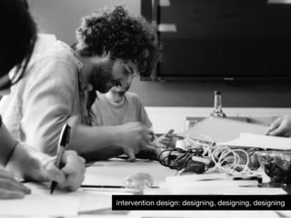 intervention design: designing, designing, designing
 