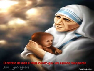 O retrato de mãe é mais bonito que um cenário fascinante 