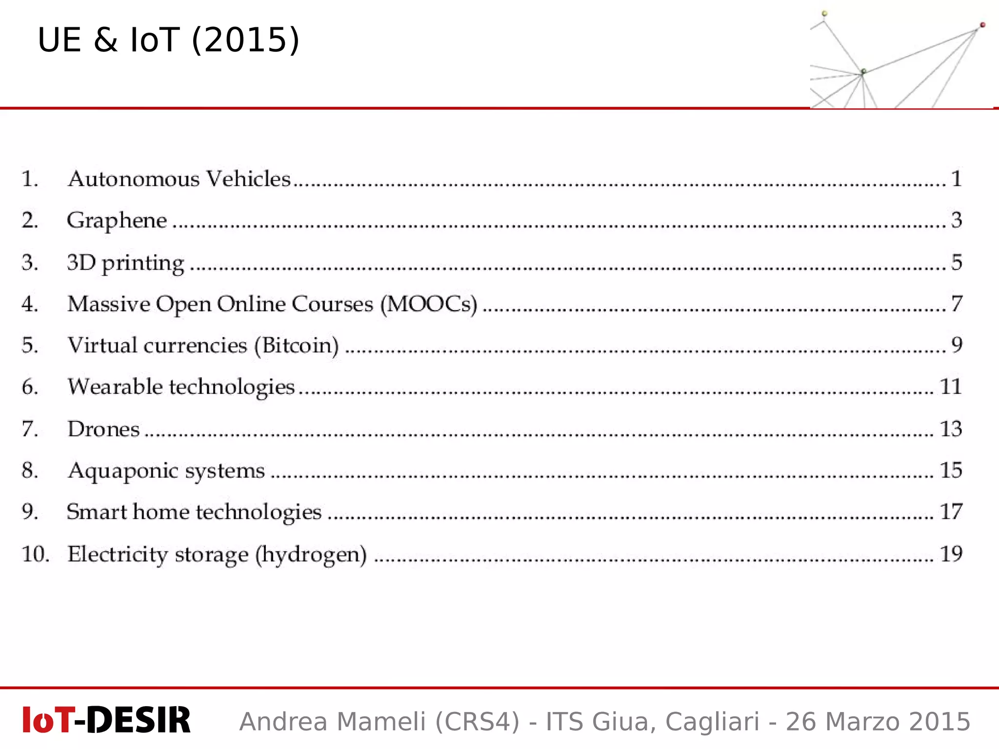 Andrea Mameli (CRS4) - ITS Giua, Cagliari - 26 Marzo 2015
UE & IoT (2015)
 