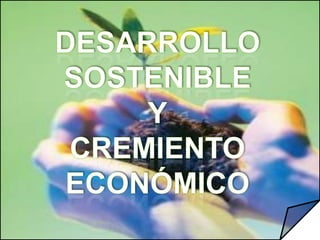 DESARROLLO SOSTENIBLEYCREMIENTO ECONÓMICO