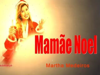 Mamãe Noel Martha Medeiros 
