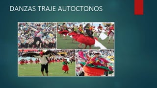 DANZAS TRAJE AUTOCTONOS
 